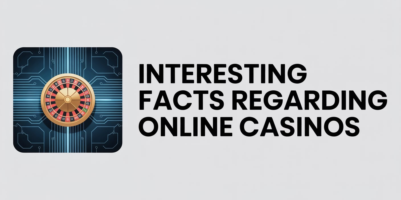 Interesting Facts Regarding Online Casinos